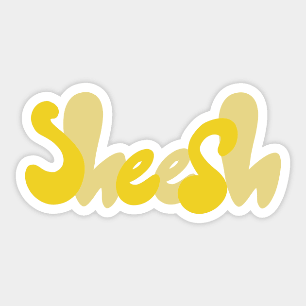 Yellow “sheesh” Quote Sheesh Sticker Teepublic